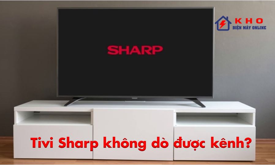 Tivi Sharp không dò được kênh〔Nguyên nhân & Cách sửa〕