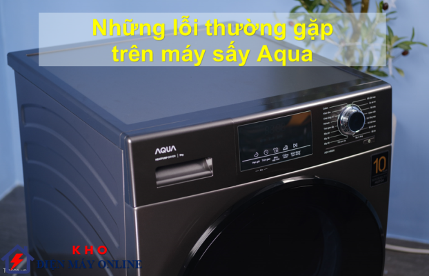 Lỗi thường gặp trên máy sấy quần áo Aqua
