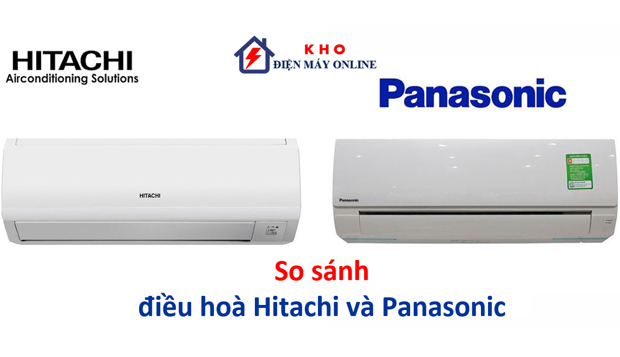 So sánh điều hoà Hitachi và Panasonic 【 Loại nào tốt hơn? 】