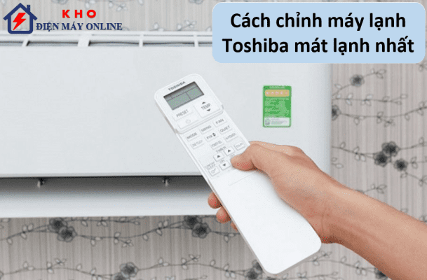 cach chinh may lanh toshiba mat lanh 9