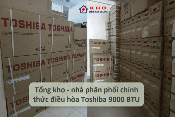 1. Tổng kho - nhà phân phối chính thức điều hòa Toshiba 9000 BTU