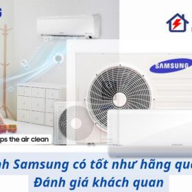 ⦅Đánh giá⦆ Máy lạnh Samsung có tốt như hãng quảng cáo?
