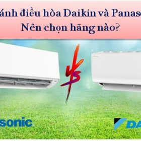 So sánh điều hòa Daikin và điều hoà Panasonic 【Từ A đến Z】