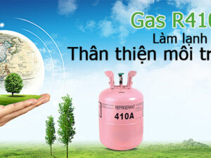 Gas R410A - Môi chất làm lạnh an toàn, thân thiện cho người dùng và môi trường 