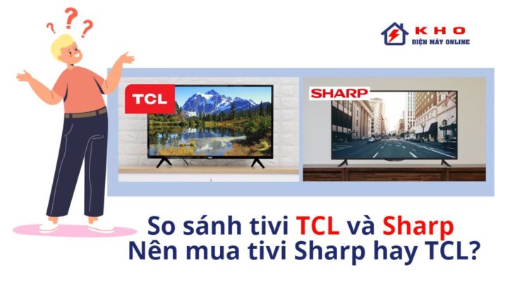 So sánh tivi TCL và Sharp