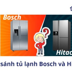 So sánh tủ lạnh Bosch và Hitachi【Nên mua Hitachi hay Bosch?】
