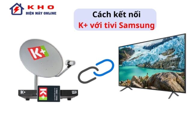 kết nối k+ với tivi Samsung