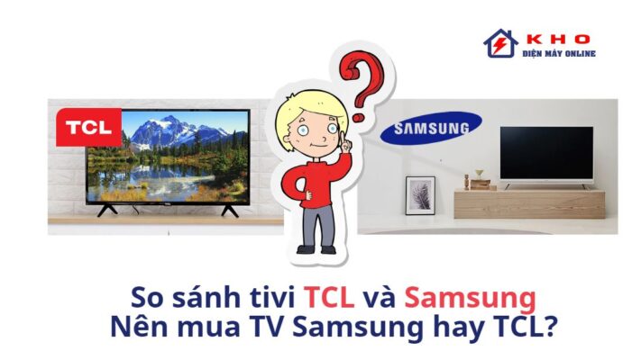 So sánh tivi TCL và Samsung