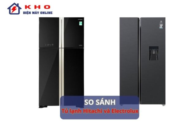 So sánh tủ lạnh Hitachi và Electrolux