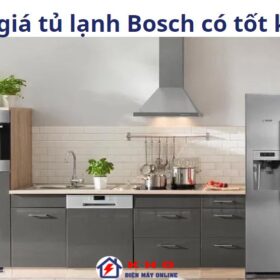 Đánh giá tủ lạnh Bosch có tốt không?【Ưu nhược điểm】