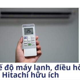 Các chế độ máy lạnh, điều hòa Hitachi hữu ích【Bạn có biết?】