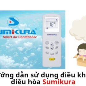 Hướng dẫn sử dụng điều khiển điều hòa Sumikura | Chi tiết từ A-Z