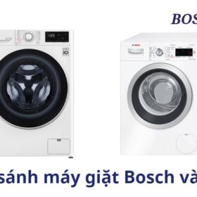 So sánh máy giặt Bosch và LG. Nên mua máy giặt hãng nào?