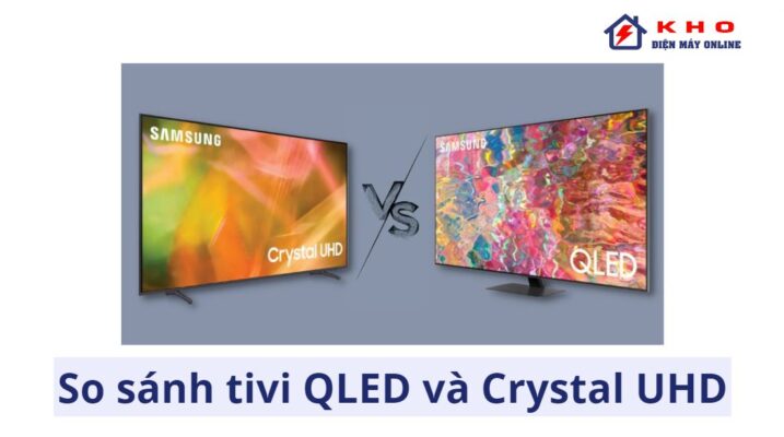 So sanh tivi Qled va Crystal