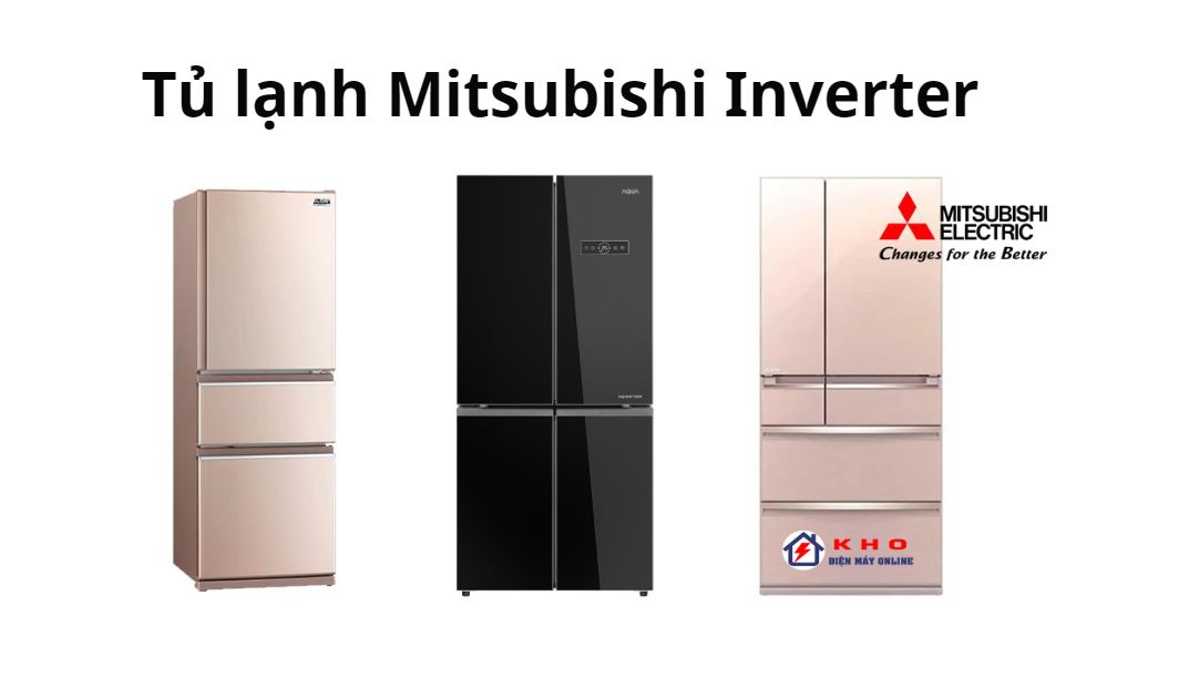 Địa chỉ mua tủ lạnh Mitsubishi chính hãng lớn nhất toàn quốc
