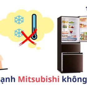 Tủ lạnh Mitsubishi không lạnh【Nguyên nhân – Cách khắc phục】