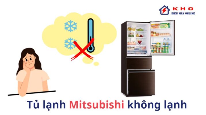 Tủ lạnh Mitsubishi không lạnh