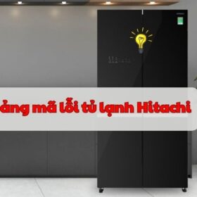 Bảng mã lỗi trên tủ lạnh Hitachi Inverter, nội địa Nhật