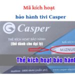 Mã kích hoạt bảo hành tivi Casper và tra cứu thông tin