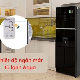 Nhiệt độ ngăn mát tủ lạnh Aqua | Cách chỉnh ngăn mát