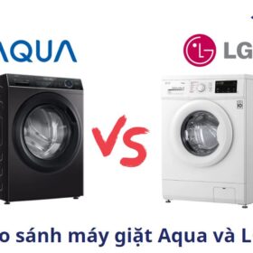 So sánh máy giặt LG và AQUA. Nên mua hãng nào?