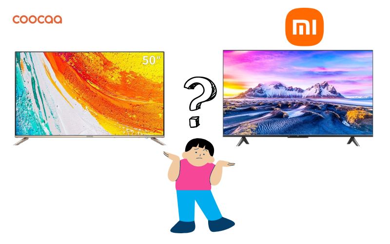 Nên mua tivi Xiaomi hay Coocaa? Cái nào tốt hơn?