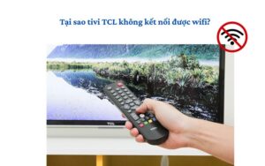 tivi-tcl-khong-ket-noi-duoc-wifi