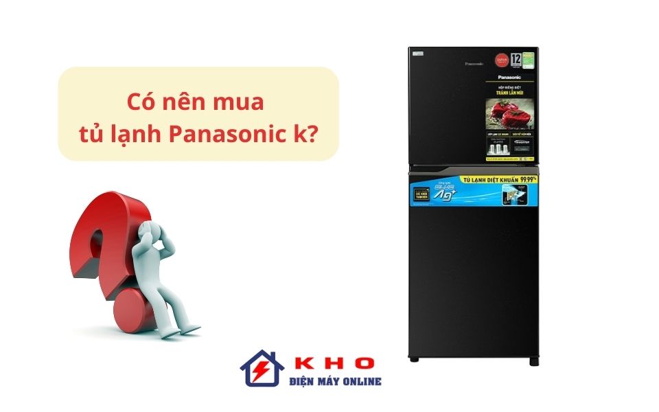 Có nên mua tủ lạnh Panasonic không?