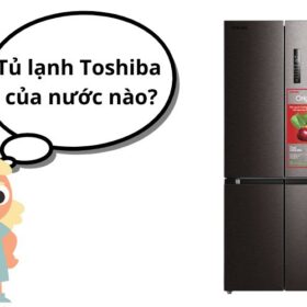 Tủ lạnh Toshiba của nước nào sản xuất? Ưu nhược điểm