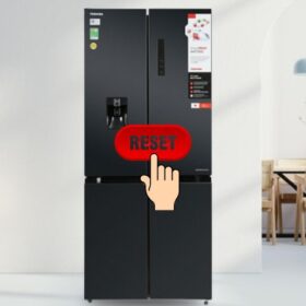 Cách reset tủ lạnh Toshiba chỉ với 4 bước đơn giản