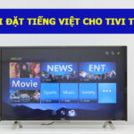 Cách thay đổi ngôn ngữ trên tivi TCL | Cài đặt tiếng Việt