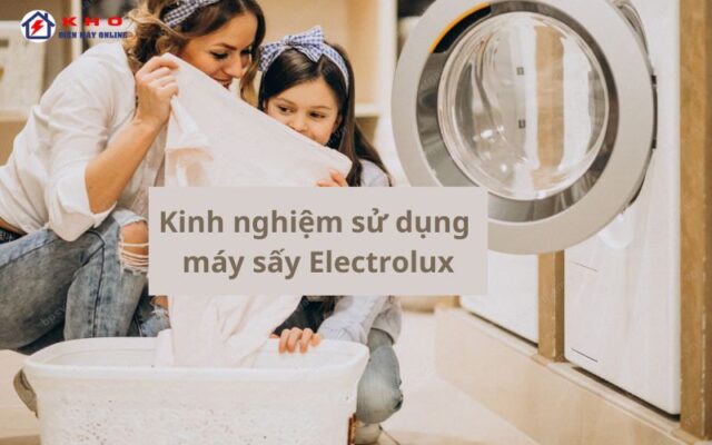 kinh nghiem su dung may say electrolux