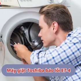 Máy giặt Toshiba báo lỗi E7-4: Cách reset, xóa mã lỗi