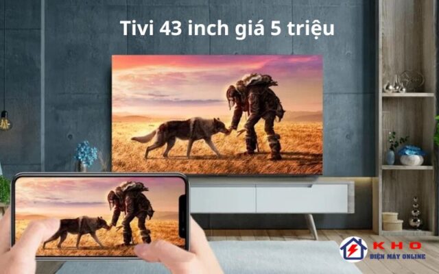 tivi 43 inch gia 5 trieu