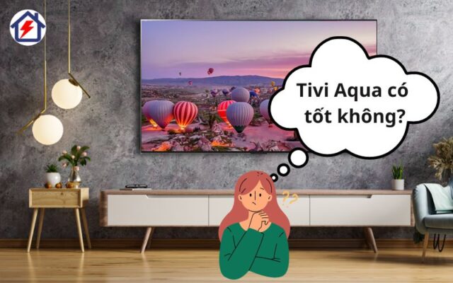 tivi aqua co tot khong