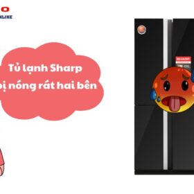 Tại sao tủ lạnh Sharp bị nóng rát hai bên? Cách khắc phục