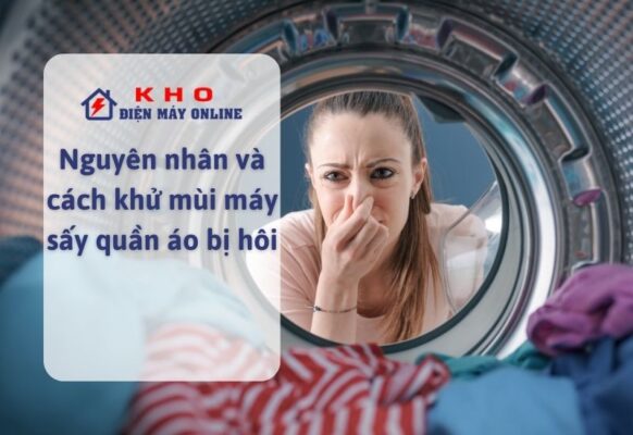 Nguyên nhân và cách khử mùi máy sấy quần áo bị hôi
