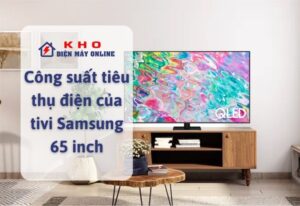 Công suất tiêu thụ điện của tivi Samsung 65 inch