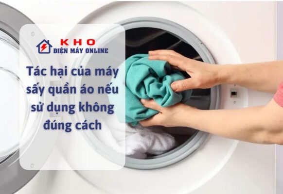 Tác hại của máy sấy quần áo nếu sử dụng không đúng cách
