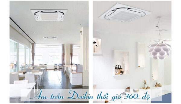 Điều hòa âm trần Daikin thổi gió 360