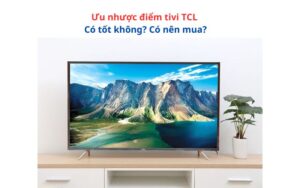 uu-nhuoc-diem-tivi-tcl