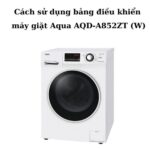 Sử dụng bảng điều khiển máy giặt Aqua AQD-A852ZT (W)