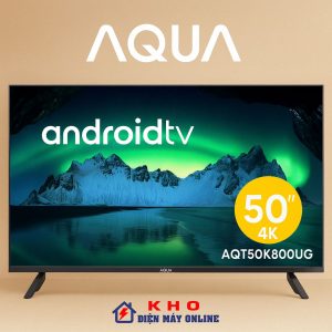 Tivi Aqua AQT50K800UG 50 inch 4K Android 2024 3 AQT50K800UG