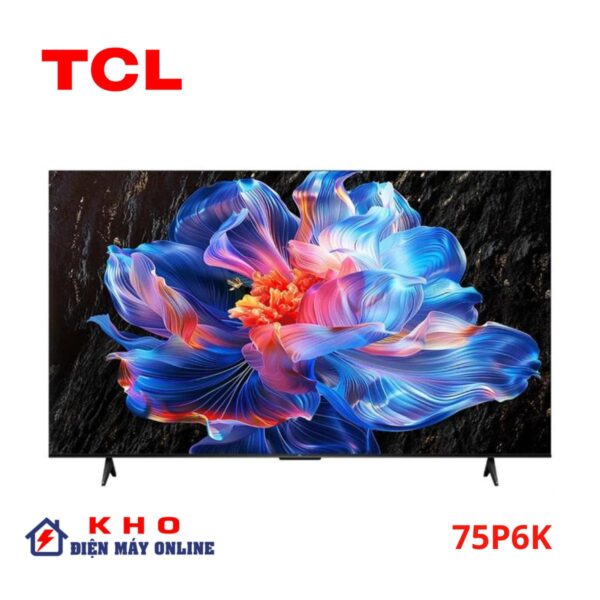 Tivi TCL 75P6K | 75 inch 4K LED Google