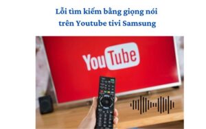 loi-tim-kiem-bang-giong-noi-tren-youtube-tivi-samsung