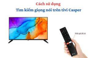 tim-kiem-giong-noi-tren-tivi-casper