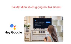 cai-dat-dieu-khien-giong-noi-tivi-xiaomi